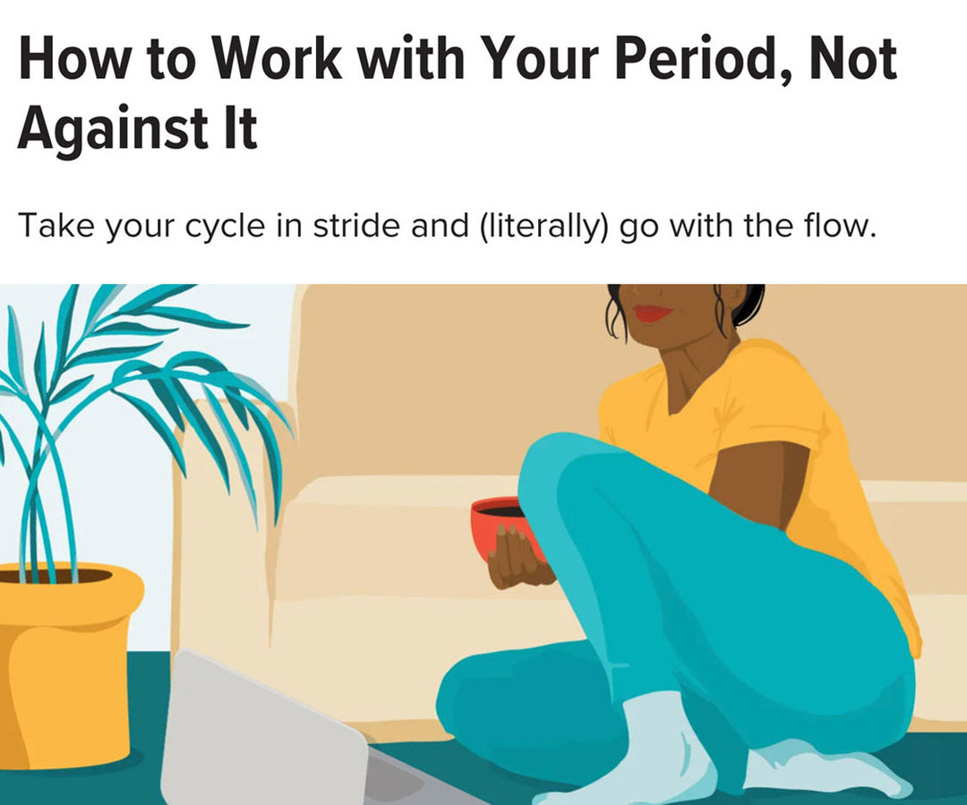 how to work with your period, not against it.