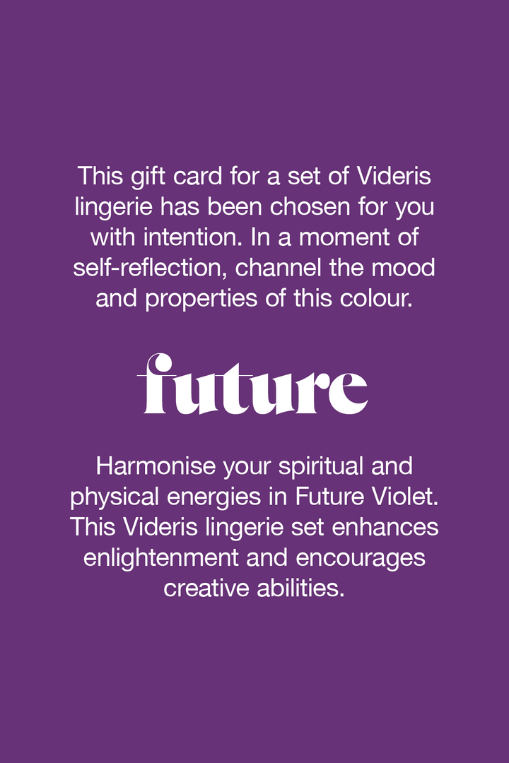 Future Violet identifies a true balance between your spiritual and physical energies, through the strength of red and the consciousness of blue. A union of body and soul that represents the future and expands your awareness.